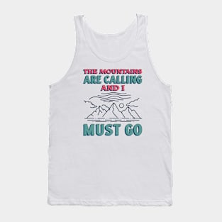 The Mountains Are Calling And I Must Go Hiking Tank Top